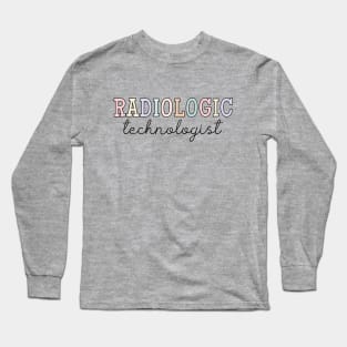 Radiologic Technologist | Xray Tech Graduation Long Sleeve T-Shirt